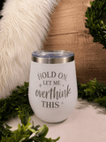 12oz - Let Me Overthink This - Beam The Vibe 12oz - Let Me Overthink This in with laser engraved design