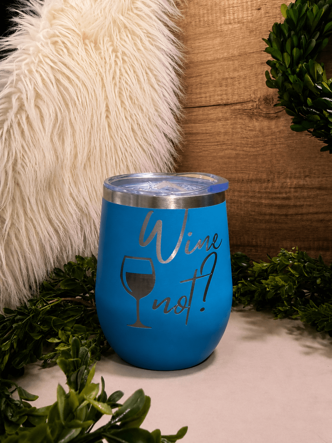 12oz Wine Not - Beam The Vibe 12oz Wine Not in with laser engraved design