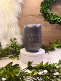 Dark gray wine tumbler engraved with “I Drink and I Know Things” quote